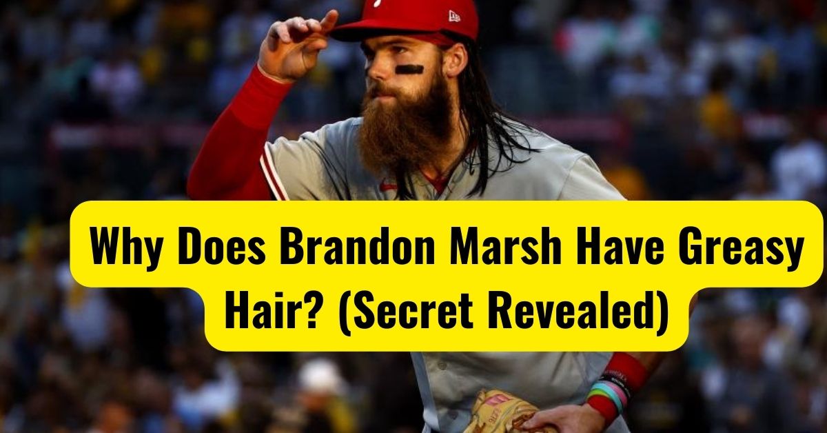 Why Brandon Marsh's hair always looks greasy during Phillies games