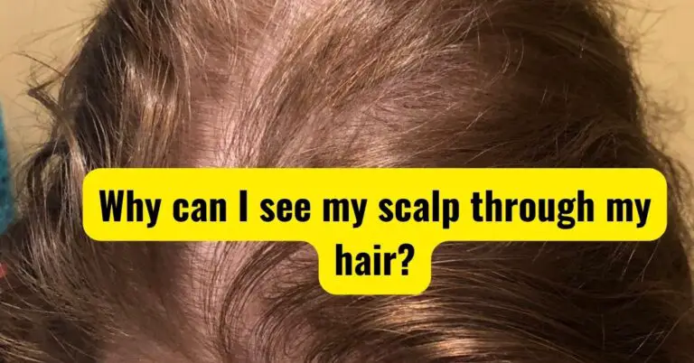 Why Can I See My Scalp Through My Hair? (Helpful Answer)